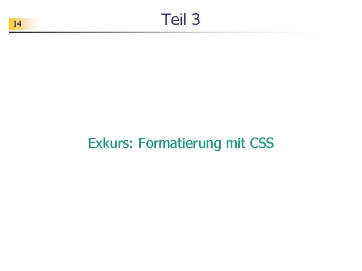 14 Teil 3 Exkurs: Formatierung mit CSS 