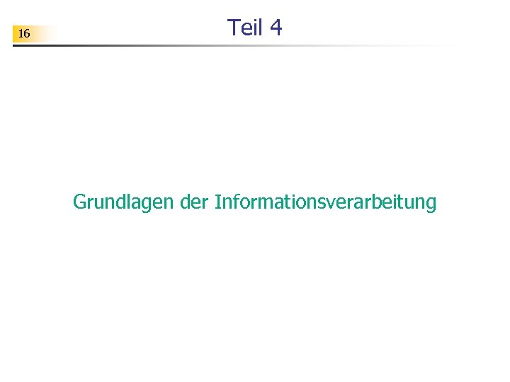 16 Teil 4 Grundlagen der Informationsverarbeitung 