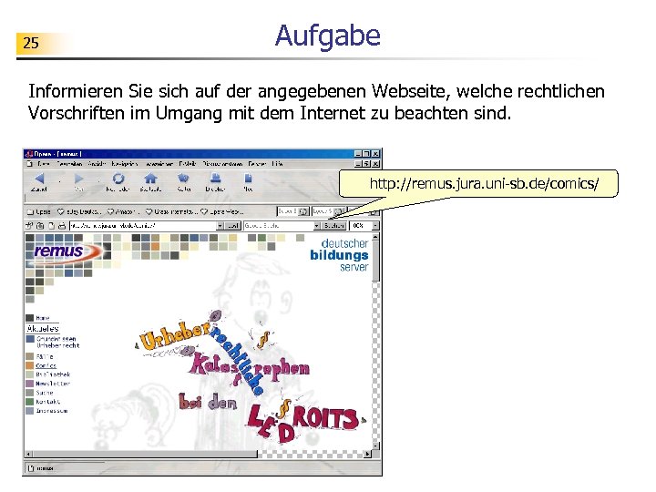 25 Aufgabe Informieren Sie sich auf der angegebenen Webseite, welche rechtlichen Vorschriften im Umgang