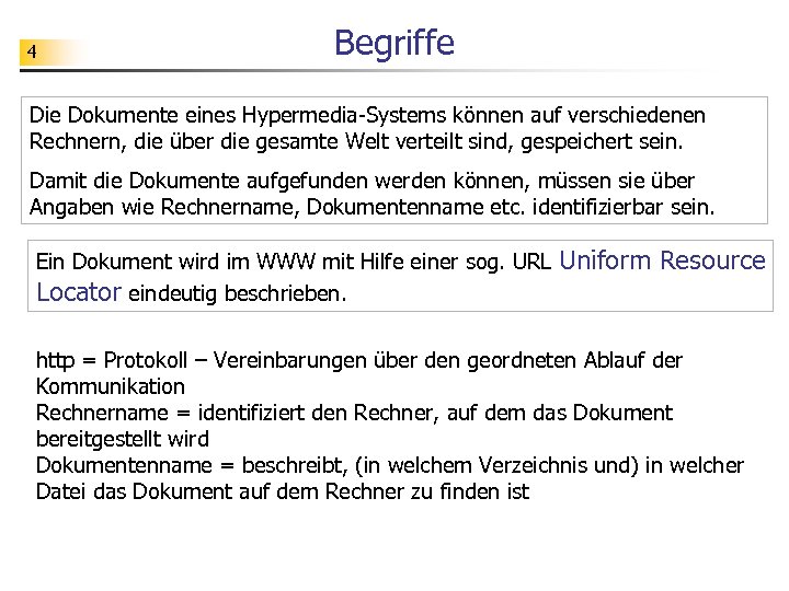 4 Begriffe Die Dokumente eines Hypermedia-Systems können auf verschiedenen Rechnern, die über die gesamte
