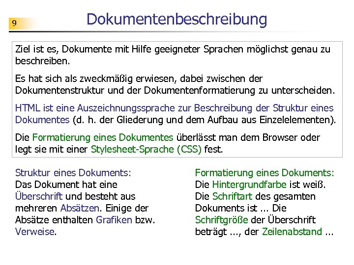 9 Dokumentenbeschreibung Ziel ist es, Dokumente mit Hilfe geeigneter Sprachen möglichst genau zu beschreiben.