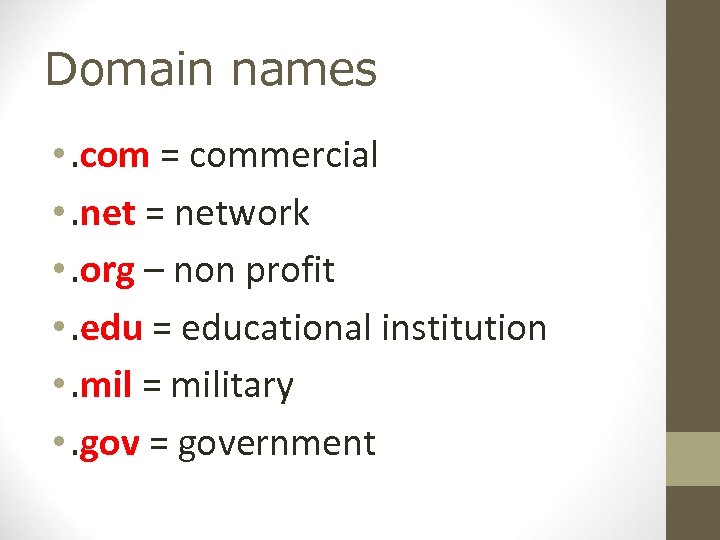 Domain names • . com = commercial • . net = network • .