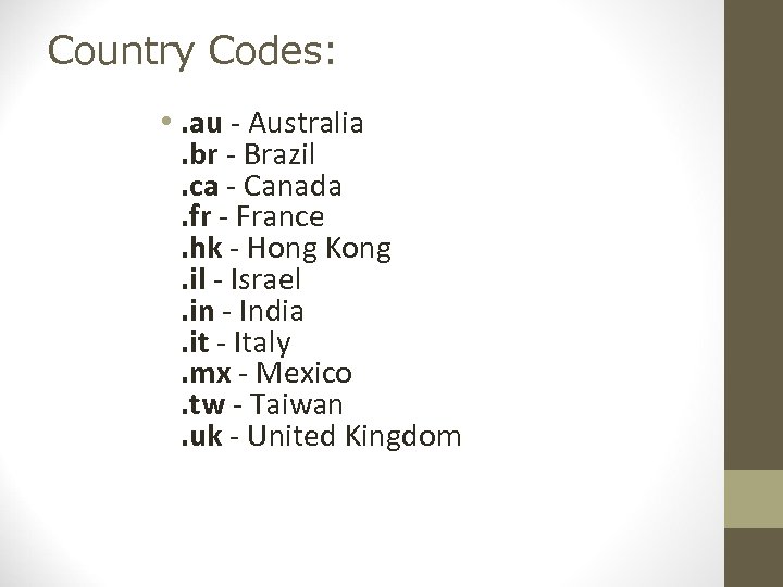 Country Codes: • . au - Australia. br - Brazil. ca - Canada. fr