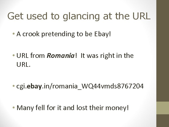 Get used to glancing at the URL • A crook pretending to be Ebay!