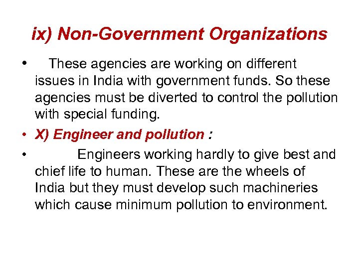 ix) Non-Government Organizations • These agencies are working on different issues in India with