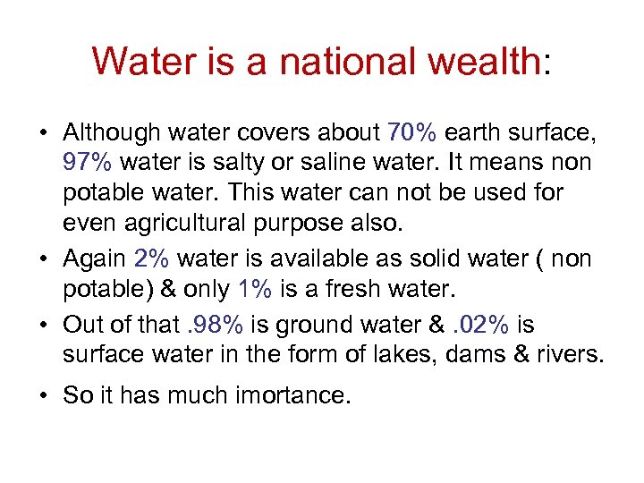 Water is a national wealth: • Although water covers about 70% earth surface, 97%