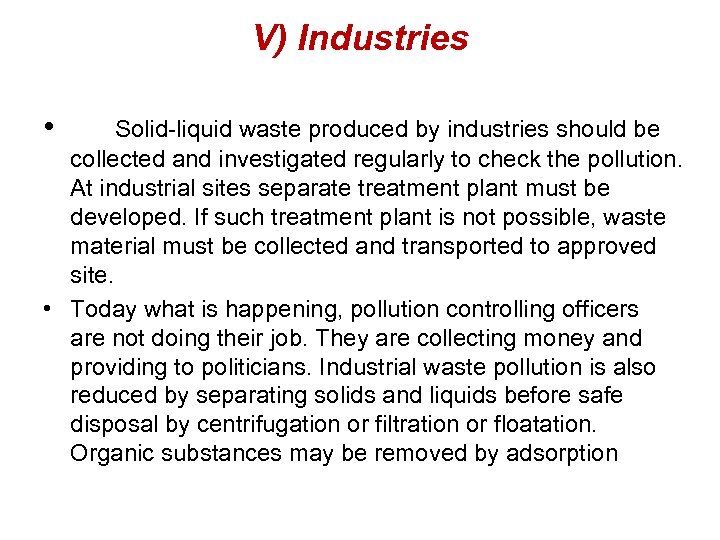 V) Industries • Solid-liquid waste produced by industries should be collected and investigated regularly