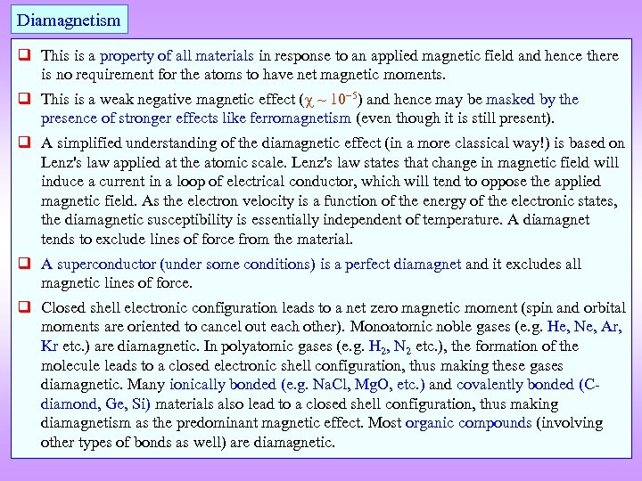 Diamagnetism q This is a property of all materials in response to an applied