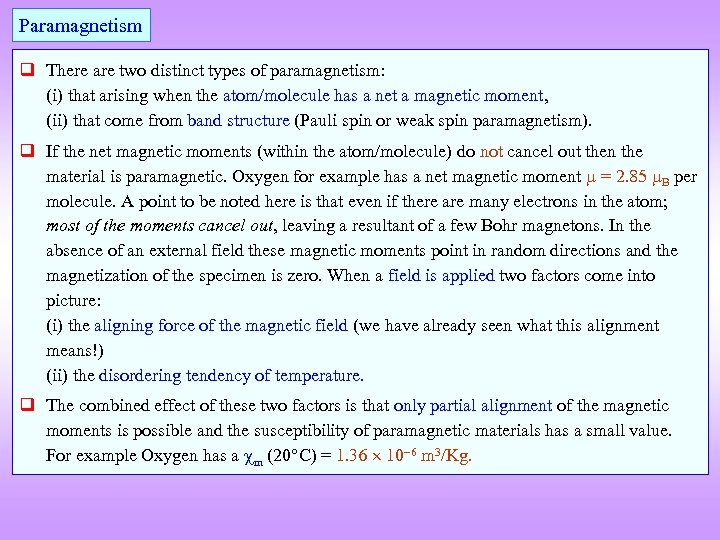 Paramagnetism q There are two distinct types of paramagnetism: (i) that arising when the