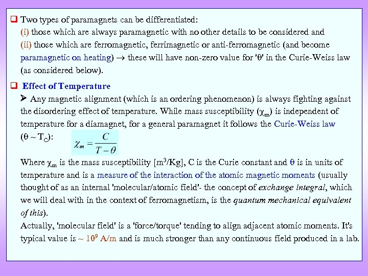 q Two types of paramagnets can be differentiated: (i) those which are always paramagnetic