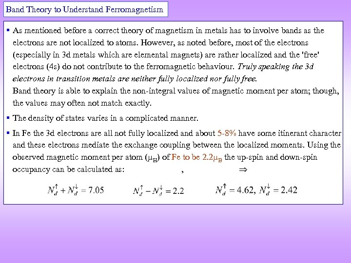 Band Theory to Understand Ferromagnetism As mentioned before a correct theory of magnetism in