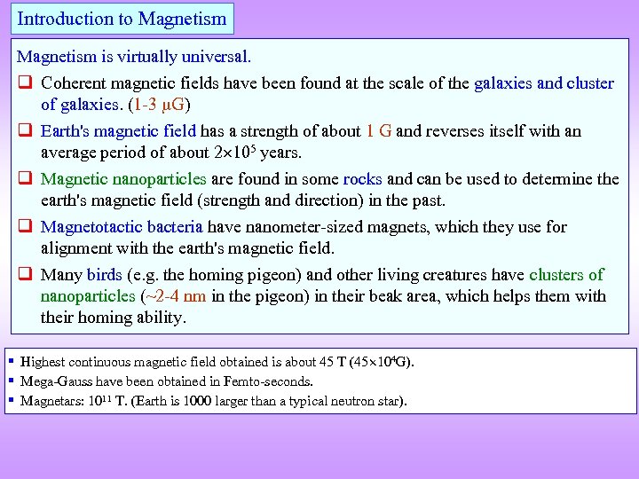Introduction to Magnetism is virtually universal. q Coherent magnetic fields have been found at