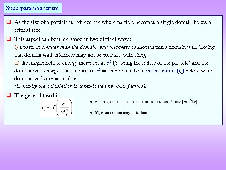 Superparamagnetism q As the size of a particle is reduced the whole particle becomes
