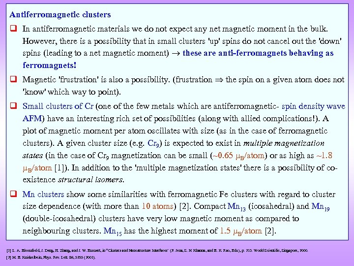 Antiferromagnetic clusters q In antiferromagnetic materials we do not expect any net magnetic moment