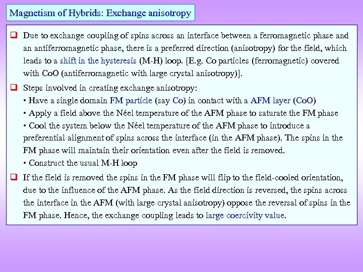 Magnetism of Hybrids: Exchange anisotropy q Due to exchange coupling of spins across an