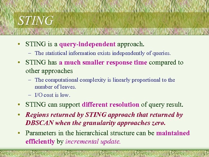 STING • STING is a query-independent approach. – The statistical information exists independently of