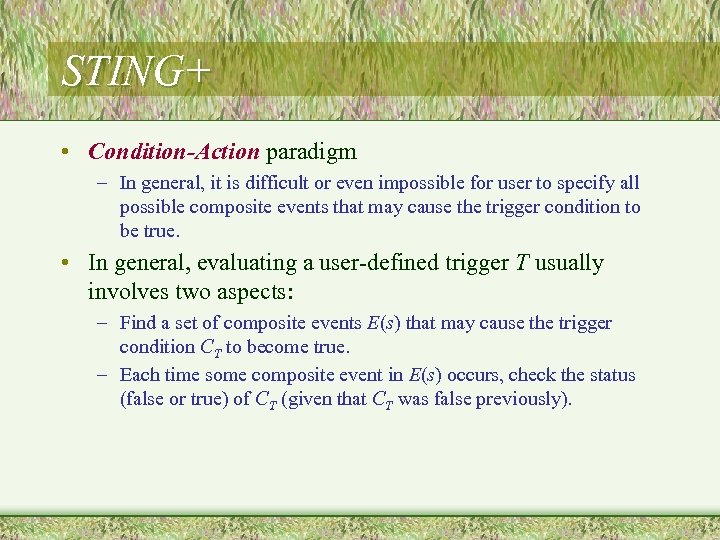 STING+ • Condition-Action paradigm – In general, it is difficult or even impossible for