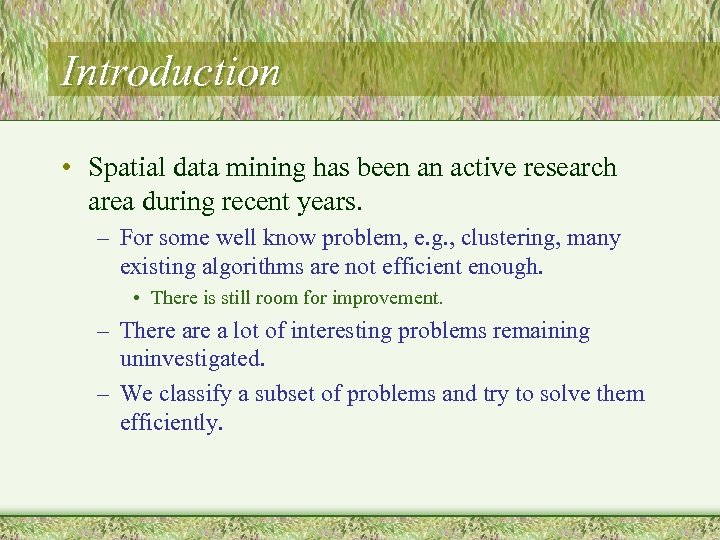 Introduction • Spatial data mining has been an active research area during recent years.
