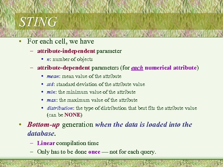 STING • For each cell, we have – attribute-independent parameter • n: number of