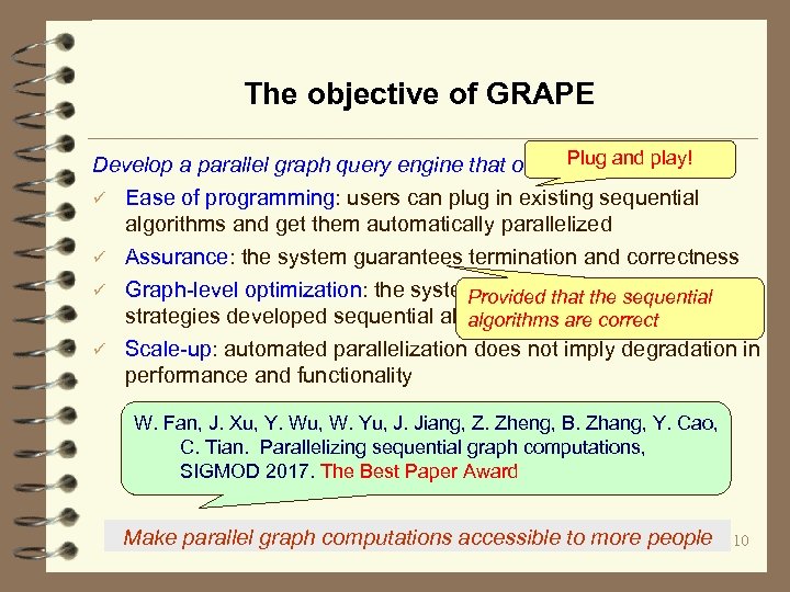 The objective of GRAPE Develop a parallel graph query engine that offers Plug and