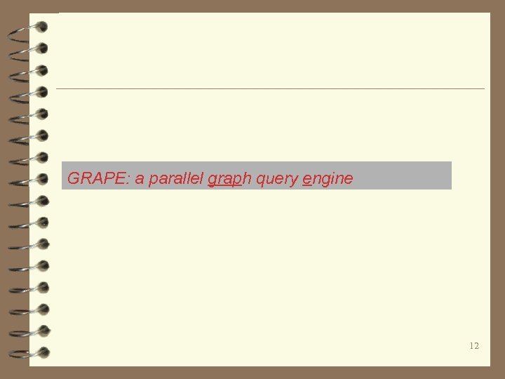 GRAPE: a parallel graph query engine 12 