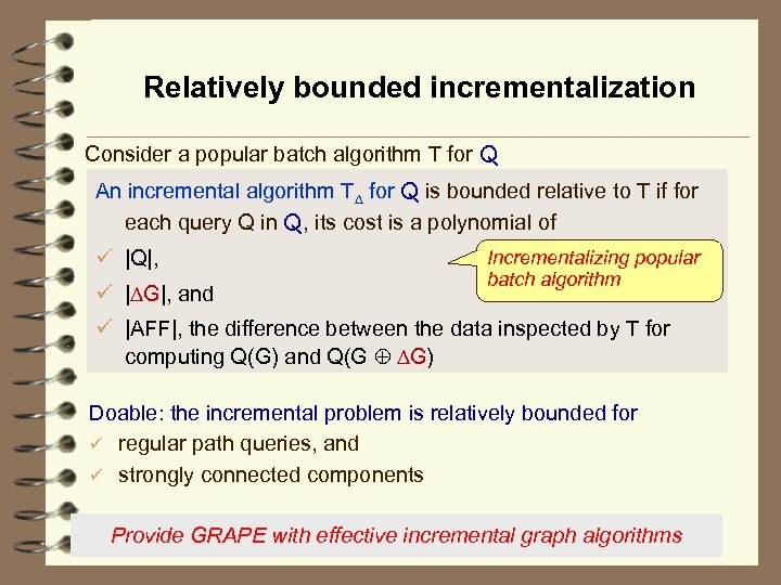 Relatively bounded incrementalization Consider a popular batch algorithm T for Q An incremental algorithm