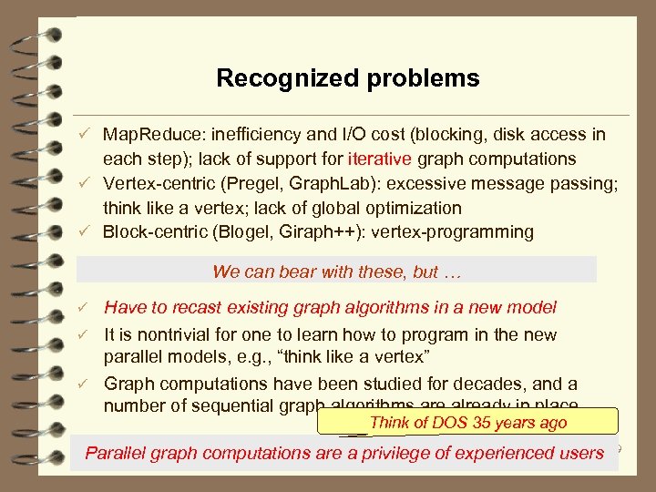 Recognized problems ü Map. Reduce: inefficiency and I/O cost (blocking, disk access in each