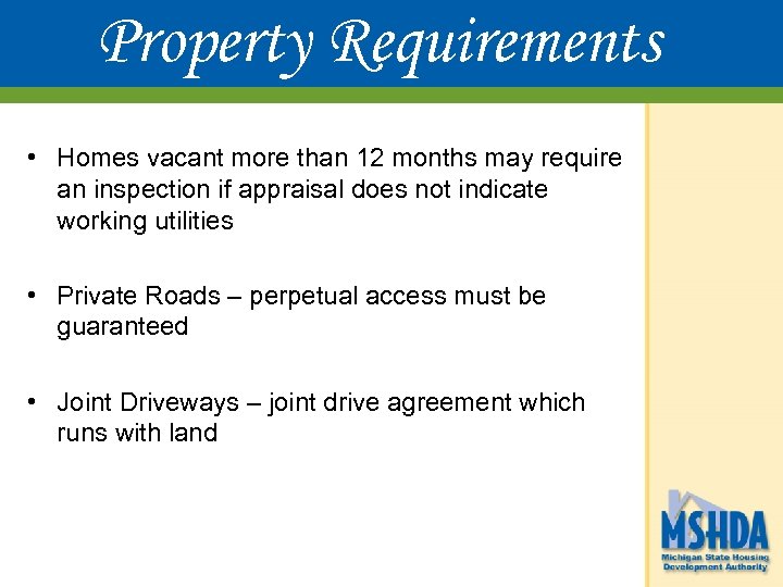Property Requirements • Homes vacant more than 12 months may require an inspection if