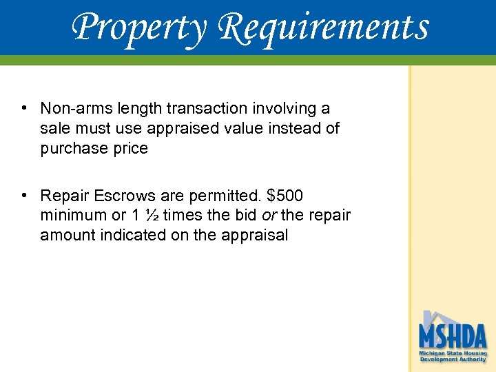 Property Requirements • Non-arms length transaction involving a sale must use appraised value instead