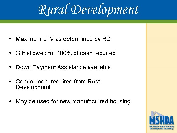 Rural Development • Maximum LTV as determined by RD • Gift allowed for 100%