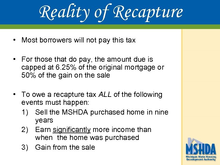 Reality of Recapture • Most borrowers will not pay this tax • For those
