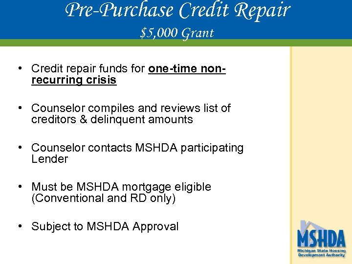 Pre-Purchase Credit Repair $5, 000 Grant • Credit repair funds for one-time nonrecurring crisis
