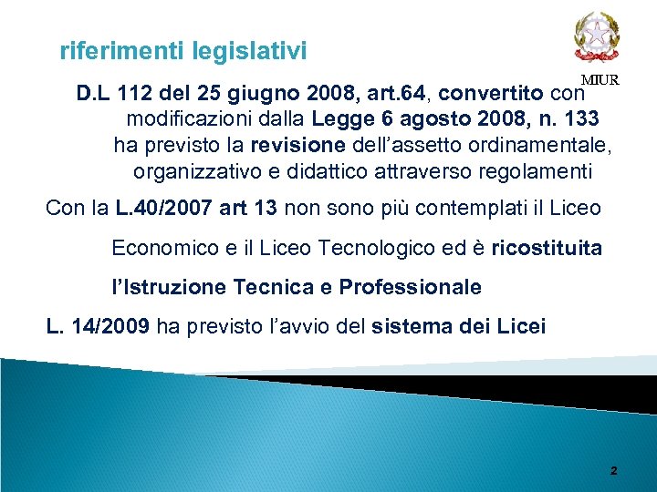  riferimenti legislativi MIUR D. L 112 del 25 giugno 2008, art. 64, convertito