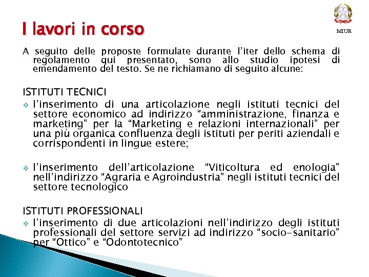 I lavori in corso MIUR A seguito delle proposte formulate durante l’iter dello schema