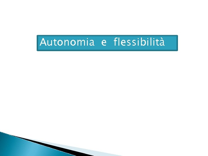 Autonomia e flessibilità 