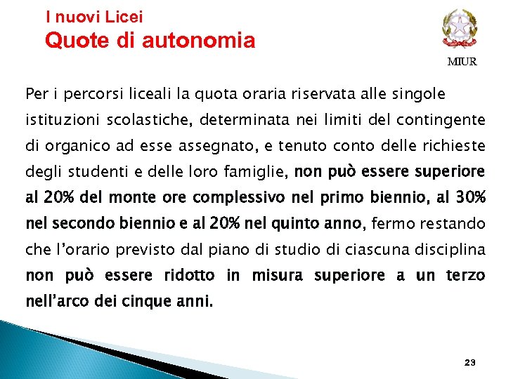  I nuovi Licei Quote di autonomia MIUR Per i percorsi liceali la quota