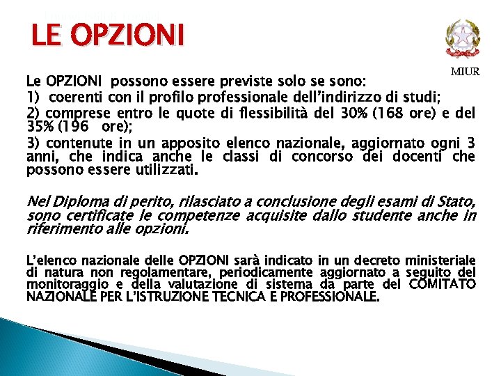 I nuovi Istituti Tecnici LE OPZIONI MIUR Le OPZIONI possono essere previste solo se