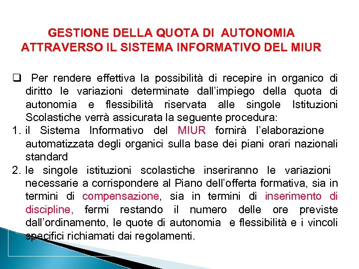 GESTIONE DELLA QUOTA DI AUTONOMIA ATTRAVERSO IL SISTEMA INFORMATIVO DEL MIUR q Per rendere