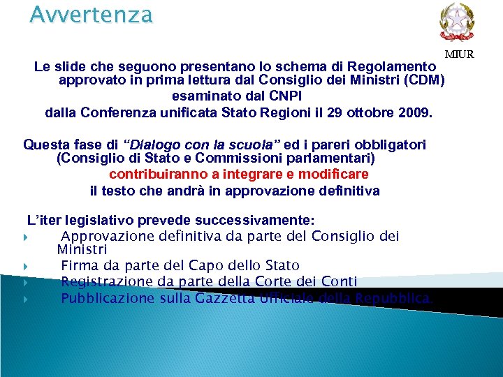 Avvertenza Le slide che seguono presentano lo schema di Regolamento approvato in prima lettura