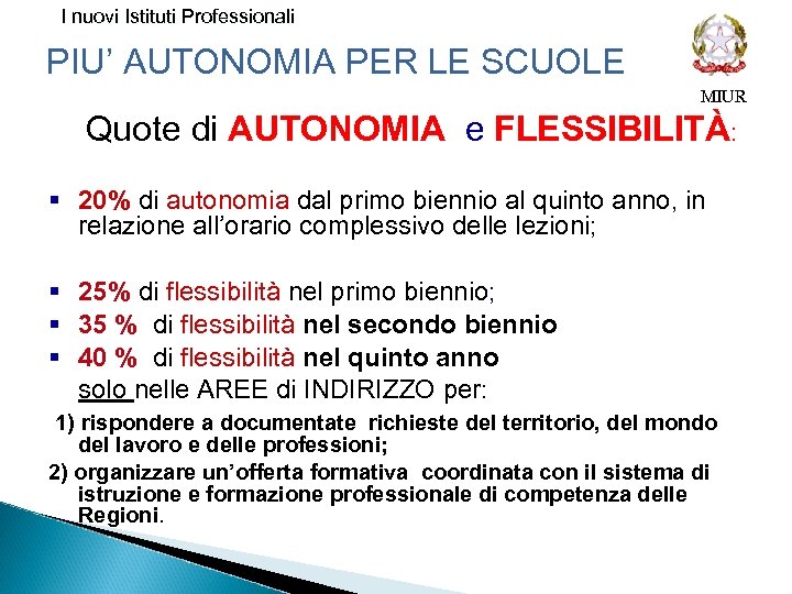 I nuovi Istituti Professionali PIU’ AUTONOMIA PER LE SCUOLE MIUR Quote di AUTONOMIA e