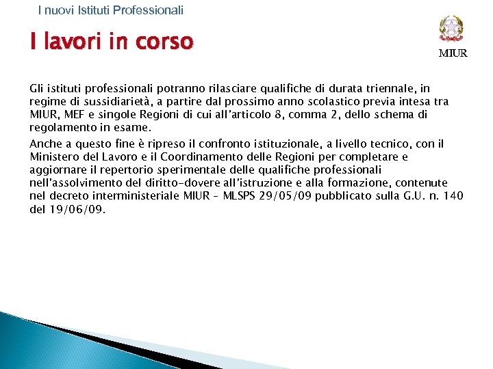 I nuovi Istituti Professionali I lavori in corso MIUR Gli istituti professionali potranno rilasciare