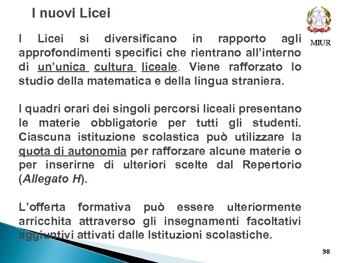  I nuovi Licei I Licei si diversificano in rapporto agli approfondimenti specifici che