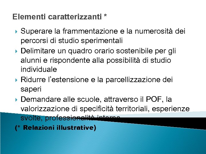 Elementi caratterizzanti * Superare la frammentazione e la numerosità dei percorsi di studio sperimentali