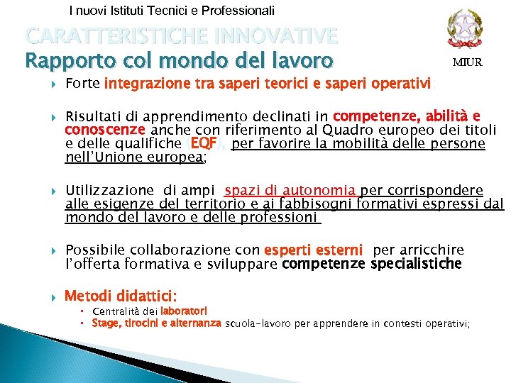 I nuovi Istituti Tecnici e Professionali CARATTERISTICHE INNOVATIVE Rapporto col mondo del lavoro MIUR