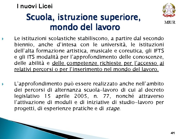  I nuovi Licei Scuola, istruzione superiore, mondo del lavoro MIUR Le istituzioni scolastiche