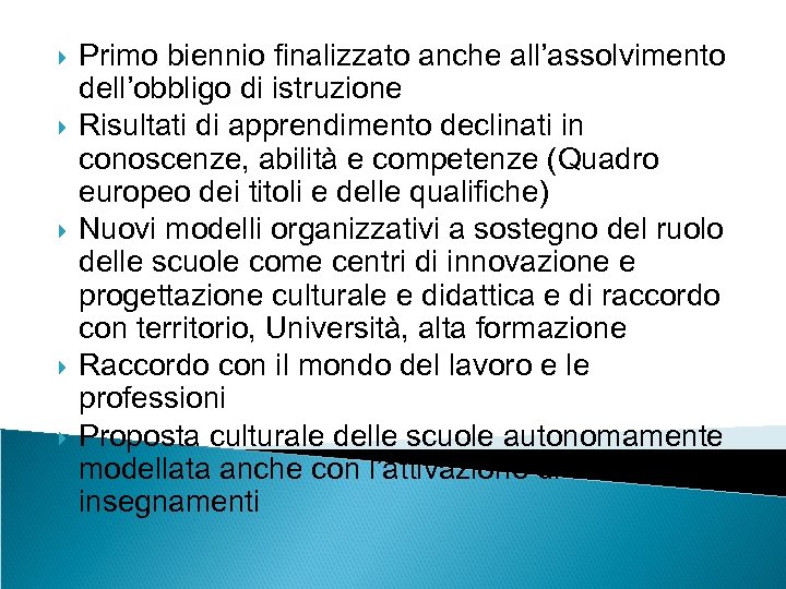  Primo biennio finalizzato anche all’assolvimento dell’obbligo di istruzione Risultati di apprendimento declinati in