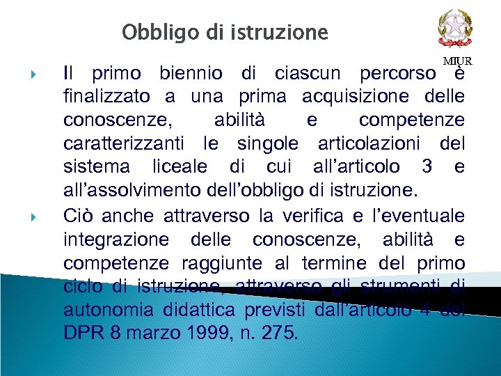 Obbligo di istruzione MIUR Il primo biennio di ciascun percorso è finalizzato a una