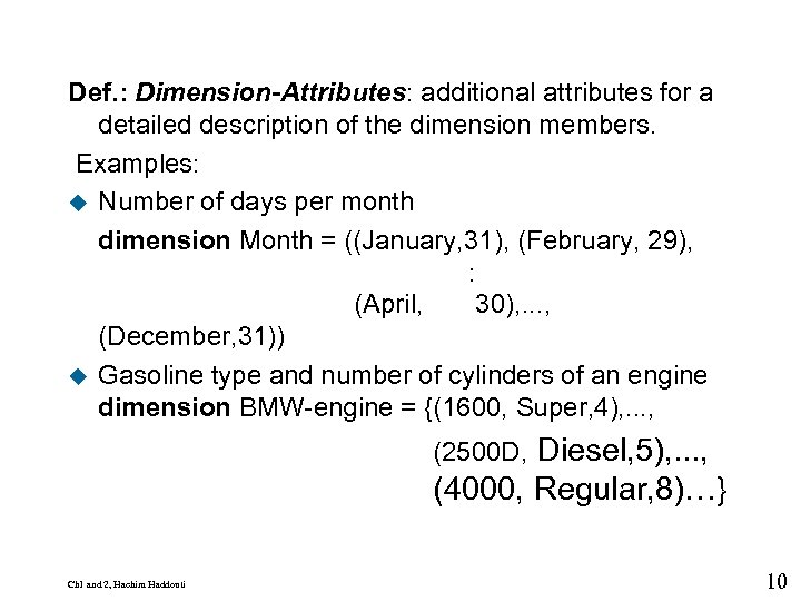 9 Def. : Dimension-Attributes: additional attributes for a detailed description of the dimension members.
