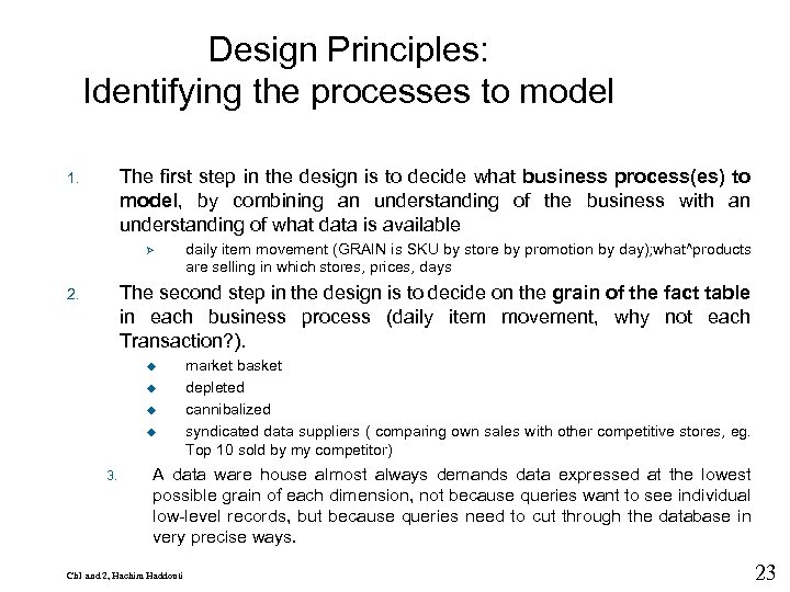 Design Principles: Identifying the processes to model 9 The first step in the design