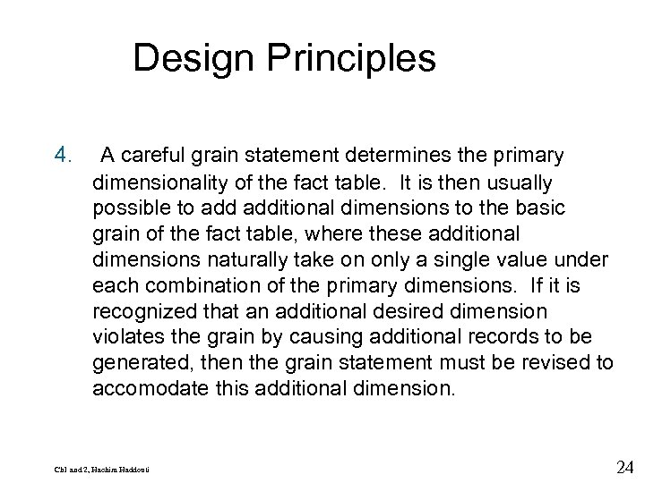9 Design Principles 4. A careful grain statement determines the primary dimensionality of the